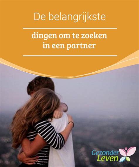 op zoek naar een partner|De belangrijkste dingen om te zoeken in een partner